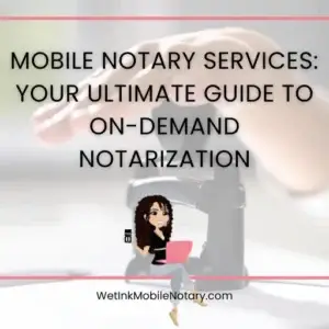 Read more about the article Mobile Notary Services: Your Ultimate Guide to On-Demand Notarization