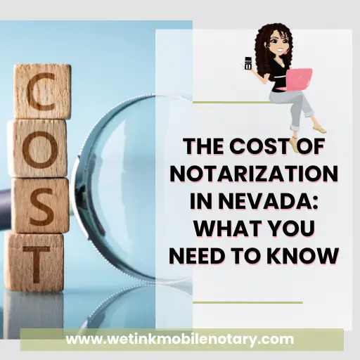 Read more about the article The Cost of Notarization in Nevada: What You Need to Know