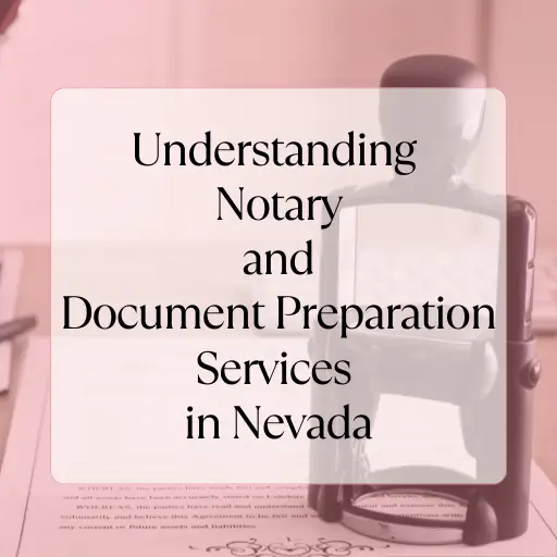 Read more about the article Understanding Notary and Document Preparation Services in Nevada