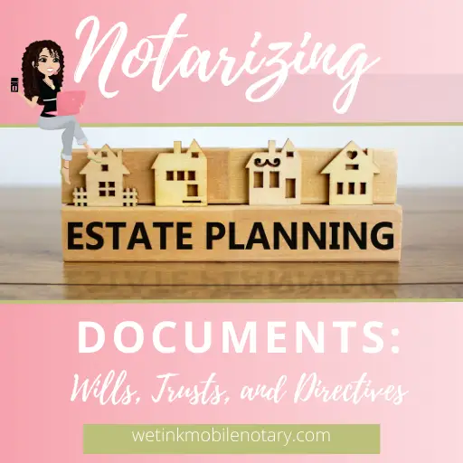 Read more about the article Notarizing Estate Planning Documents: Wills, Trusts, and Directives